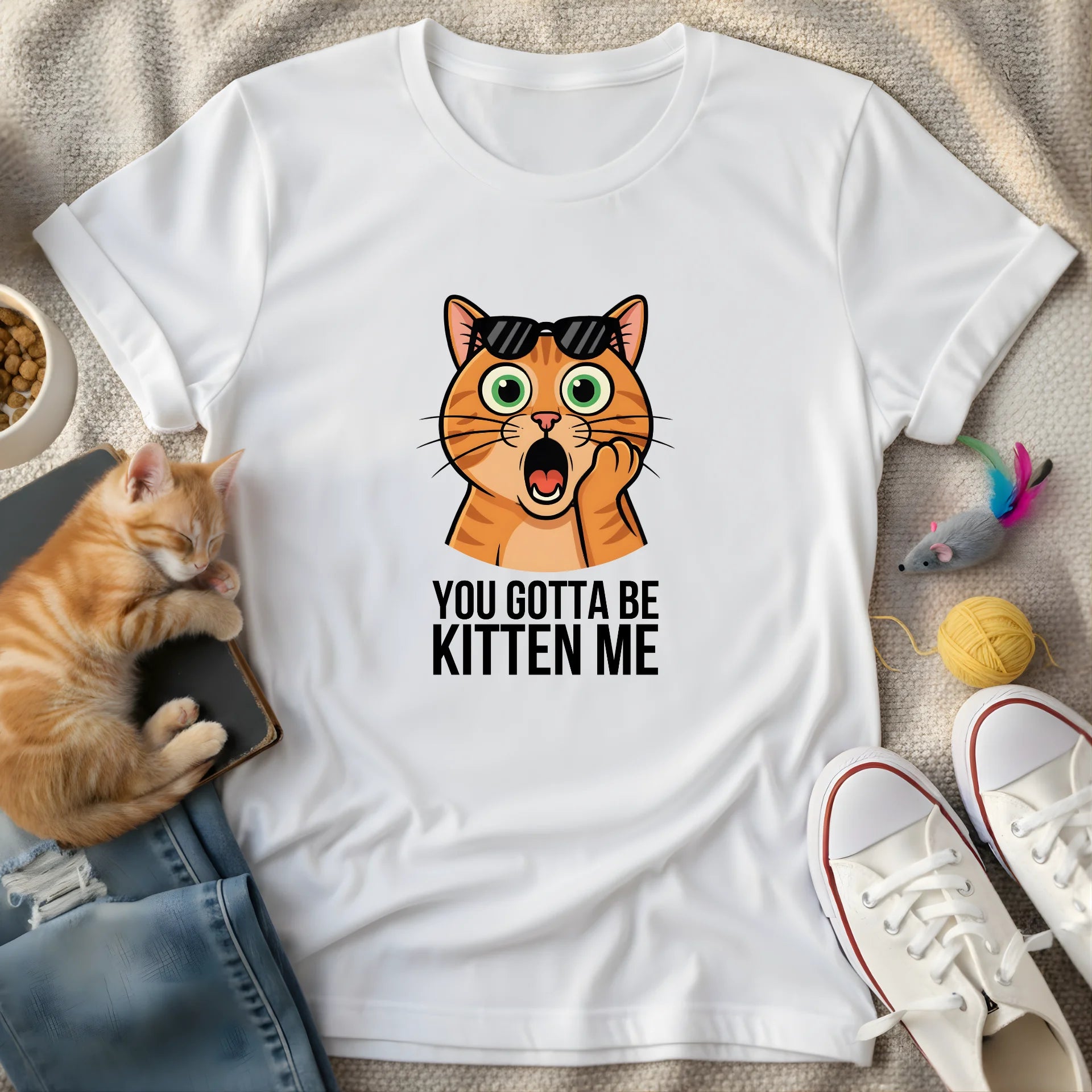 you gotta be kitten me - Graphic Quote T-Shirt