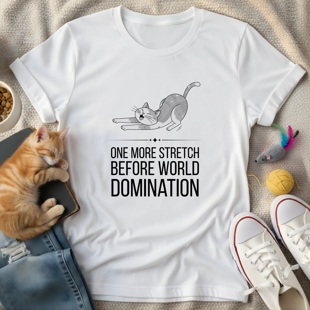 one more stretch - Graphic Quote T-Shirt