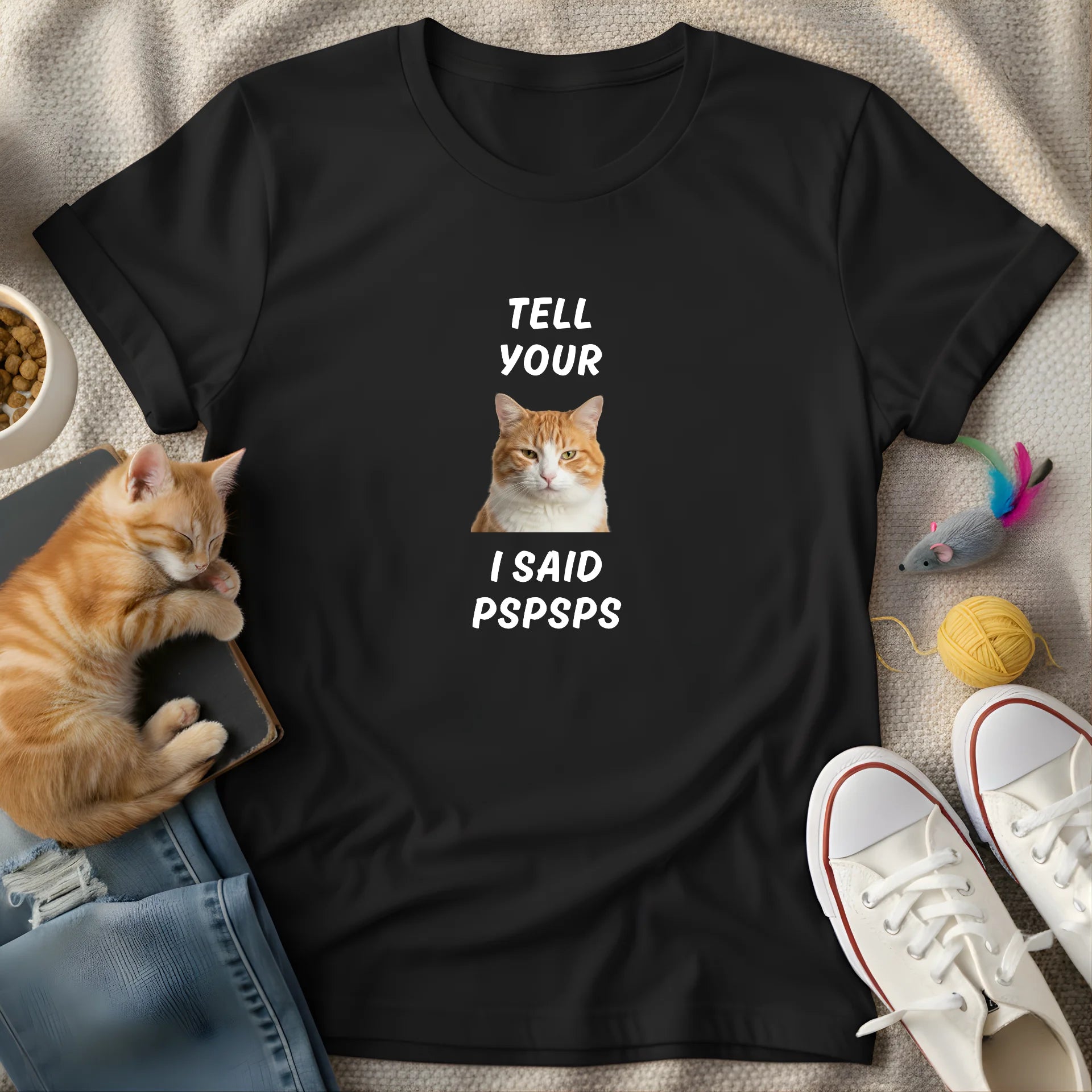 tell your cat i said pspsps - Graphic Quote T-Shirt