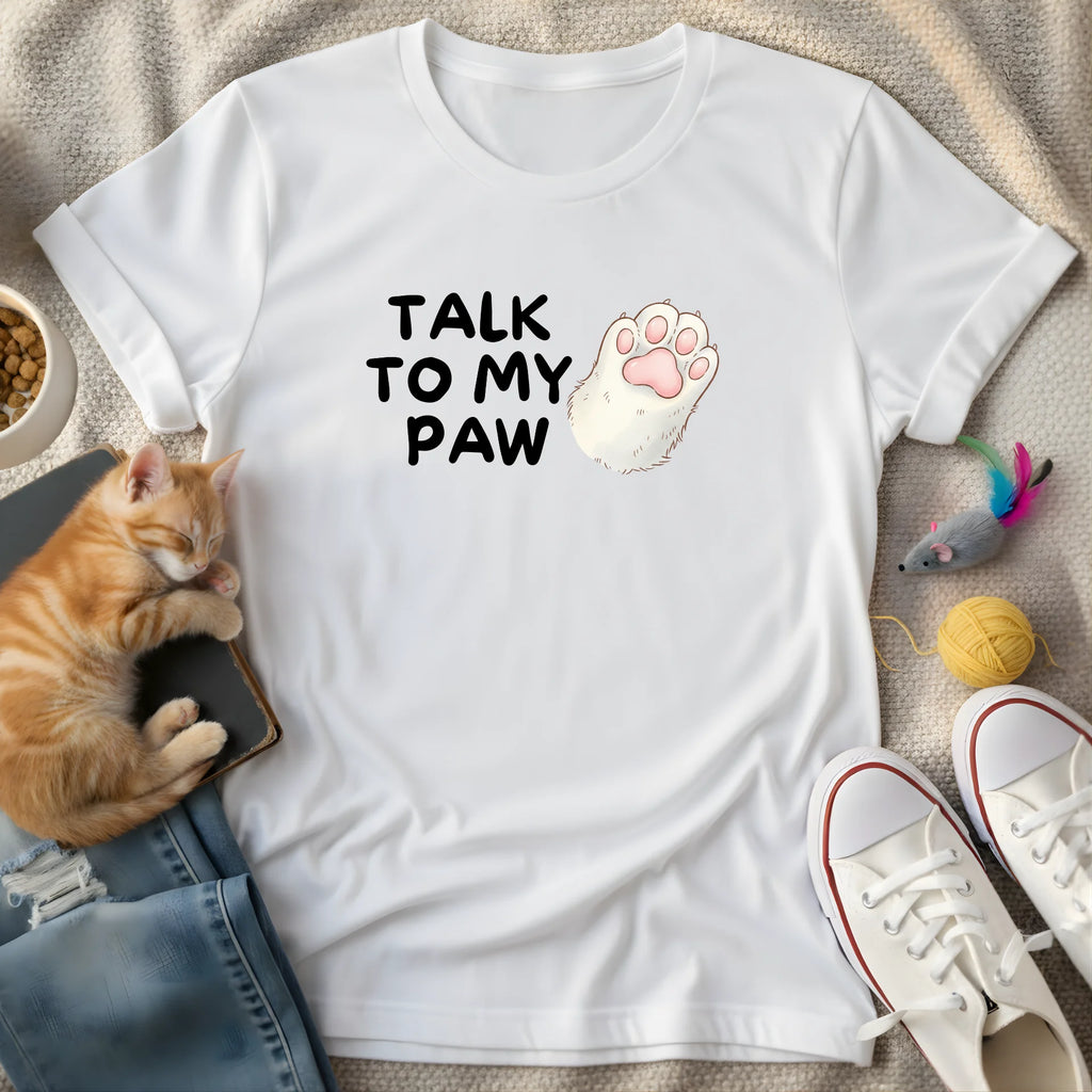 talk to my paw - Graphic Quote T-Shirt