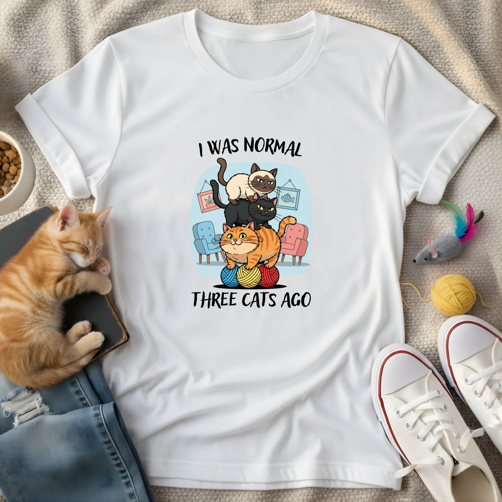 i was normal 3 cats ago - Graphic Quote T-Shirt