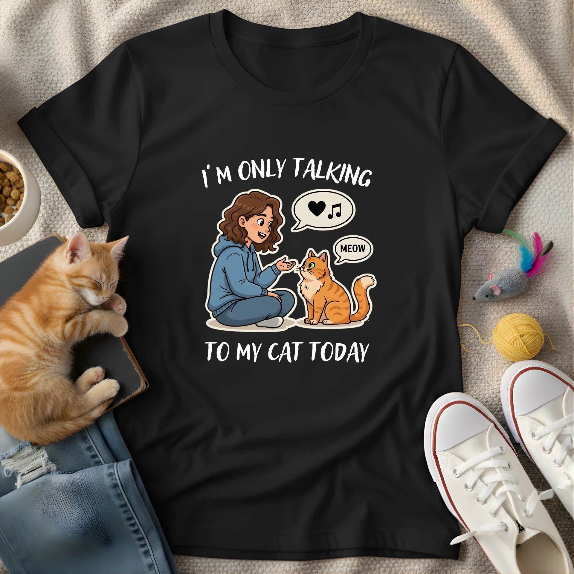 only talking to my cat - Graphic Quote T-Shirt